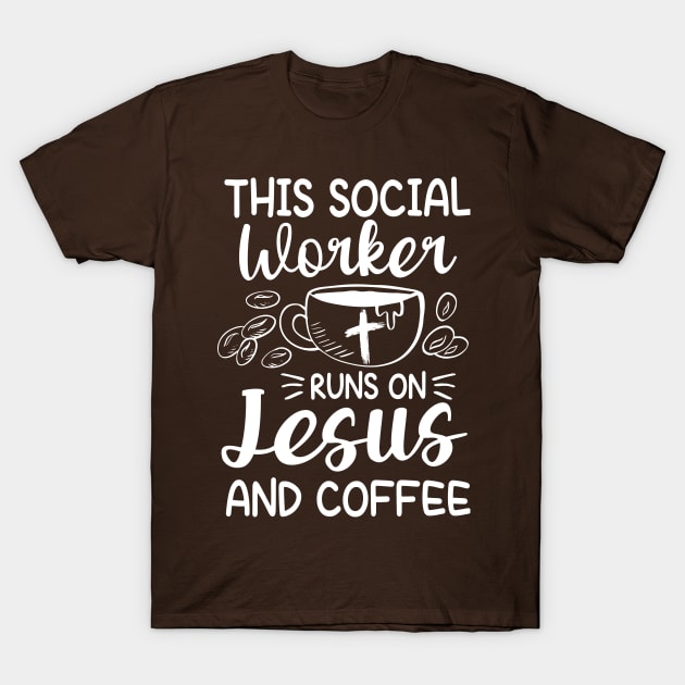 This Social Worker Runs On Jesus and Coffee T-Shirt by AngelBeez29